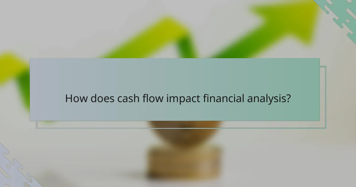 How does cash flow impact financial analysis?