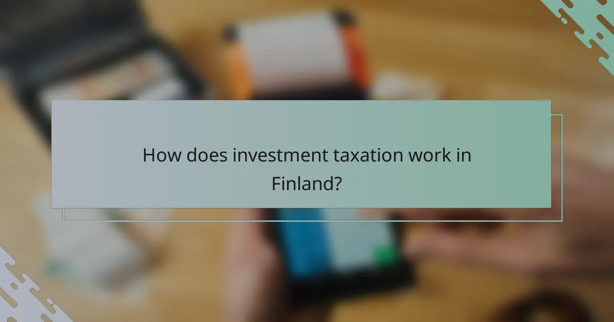 How does investment taxation work in Finland?