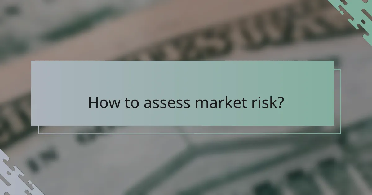 How to assess market risk?