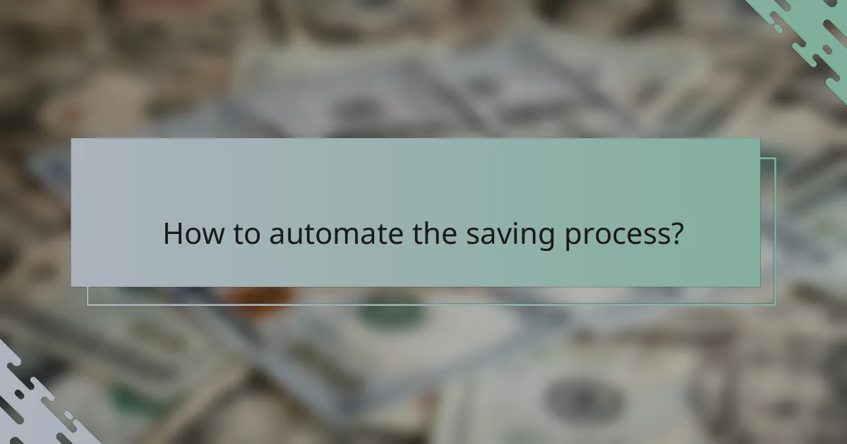 How to automate the saving process?