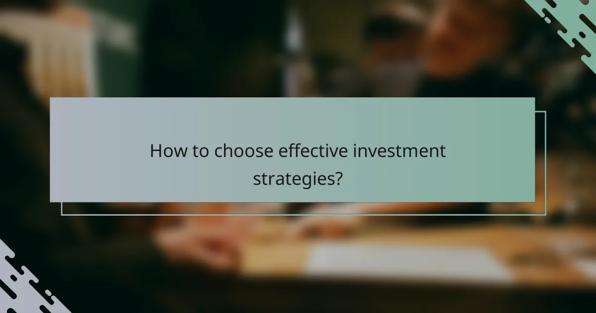 How to choose effective investment strategies?