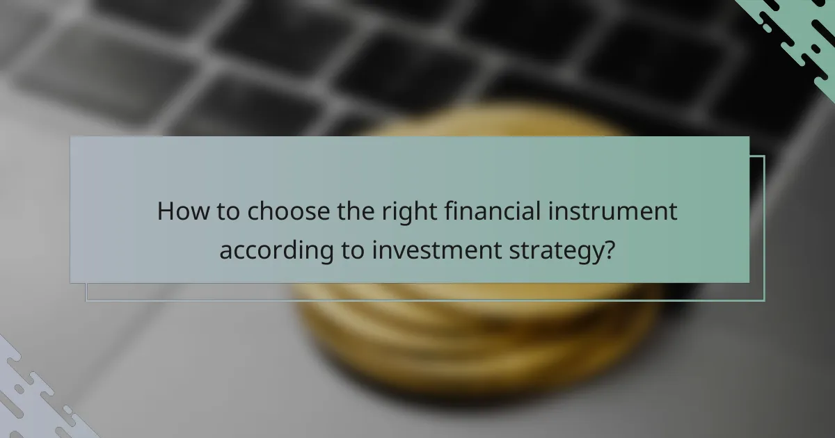 How to choose the right financial instrument according to investment strategy?