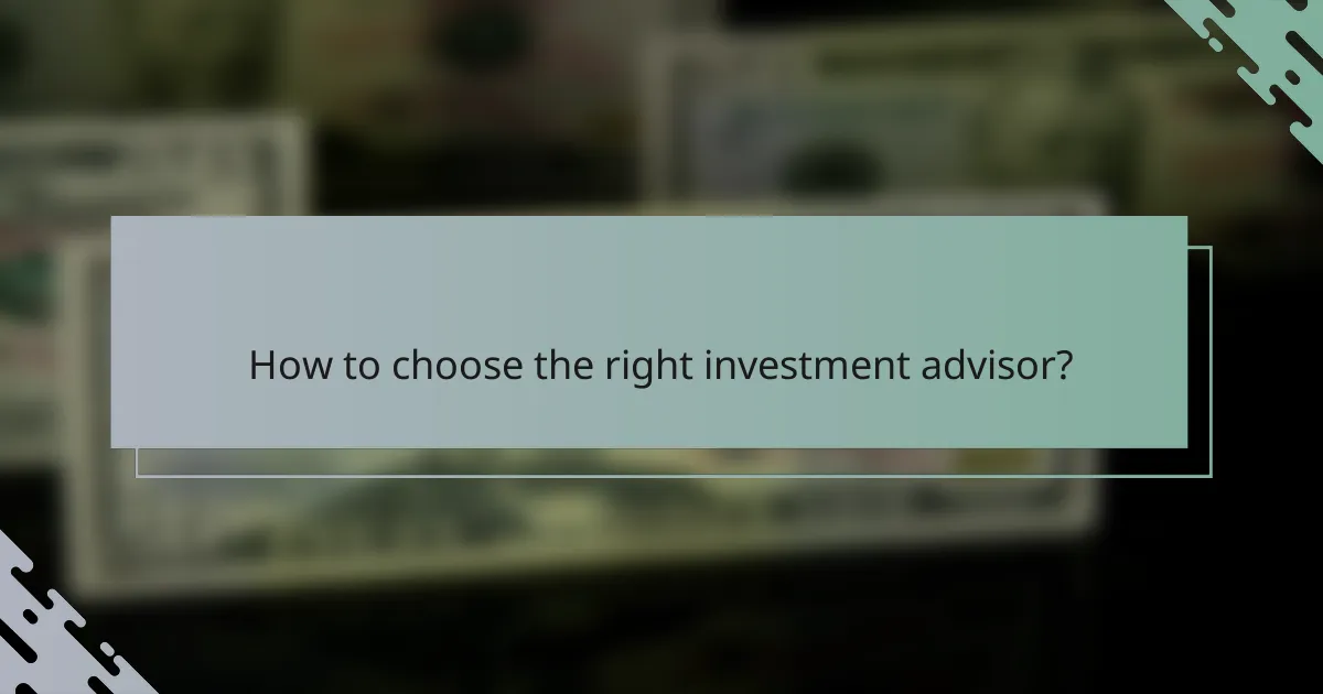 How to choose the right investment advisor?