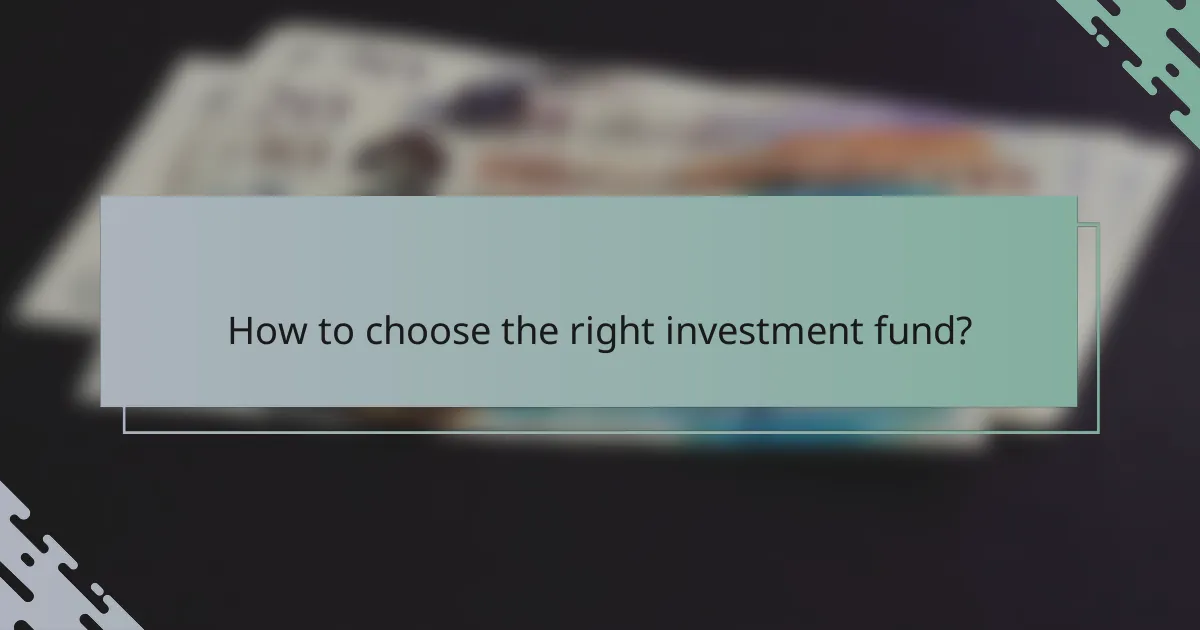 How to choose the right investment fund?