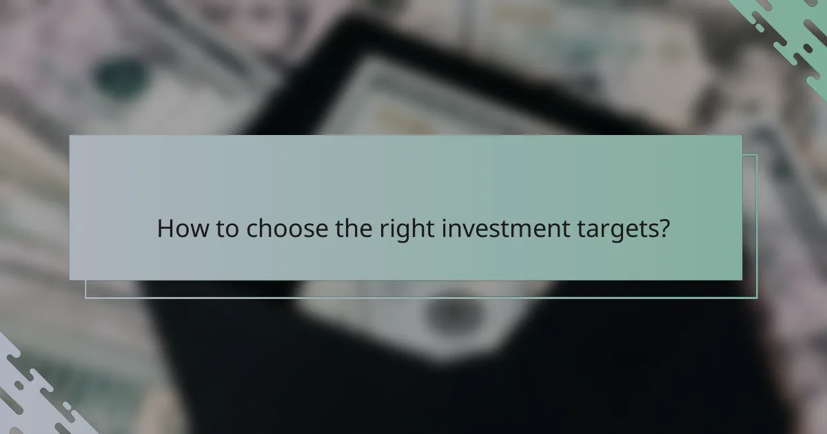 How to choose the right investment targets?