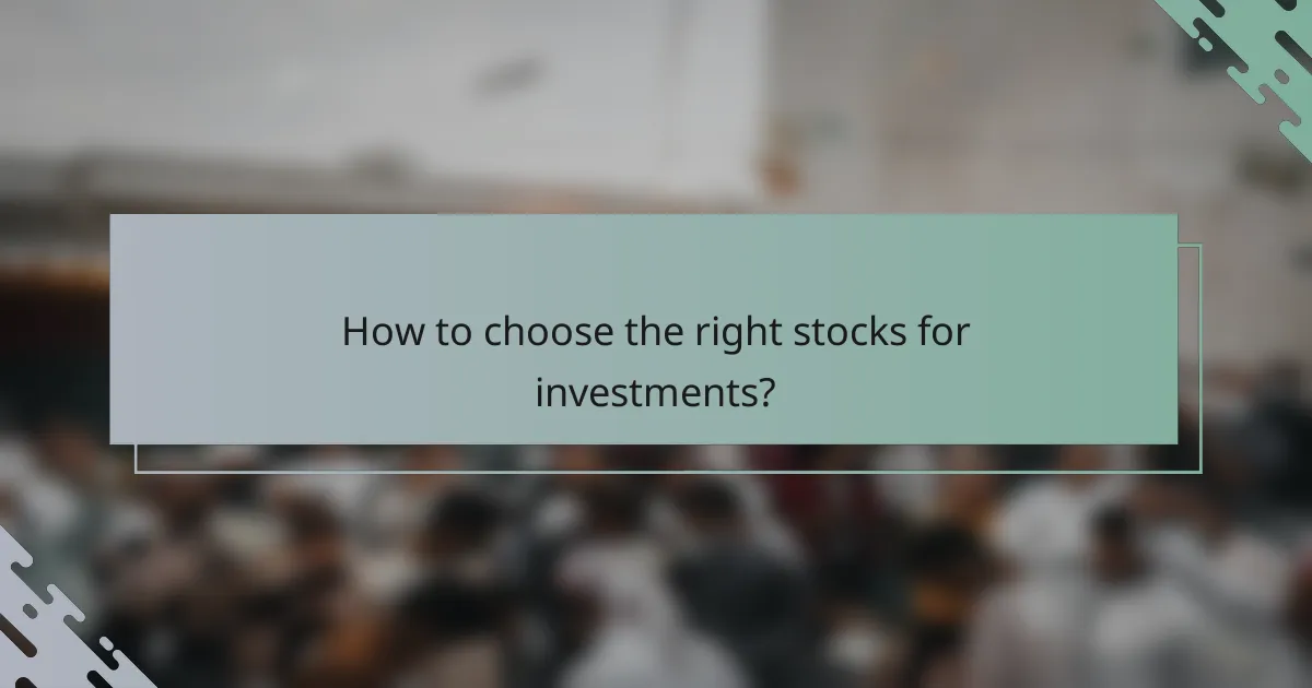 How to choose the right stocks for investments?