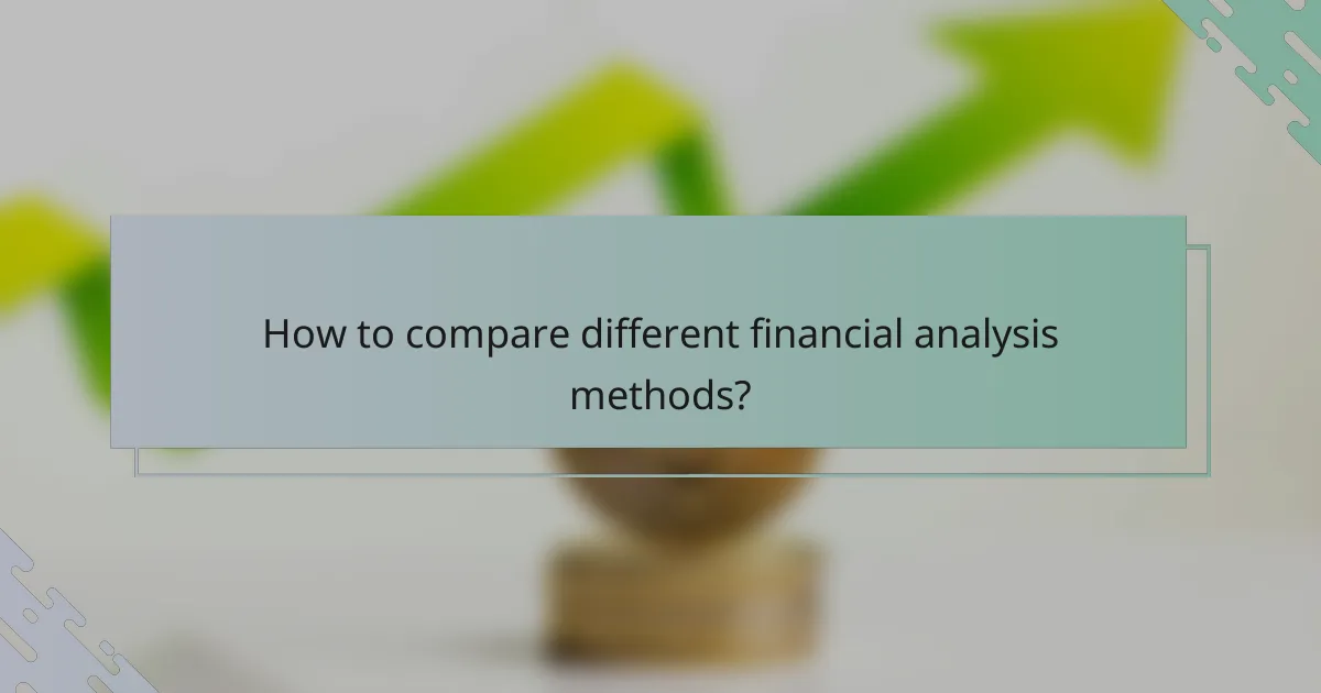 How to compare different financial analysis methods?