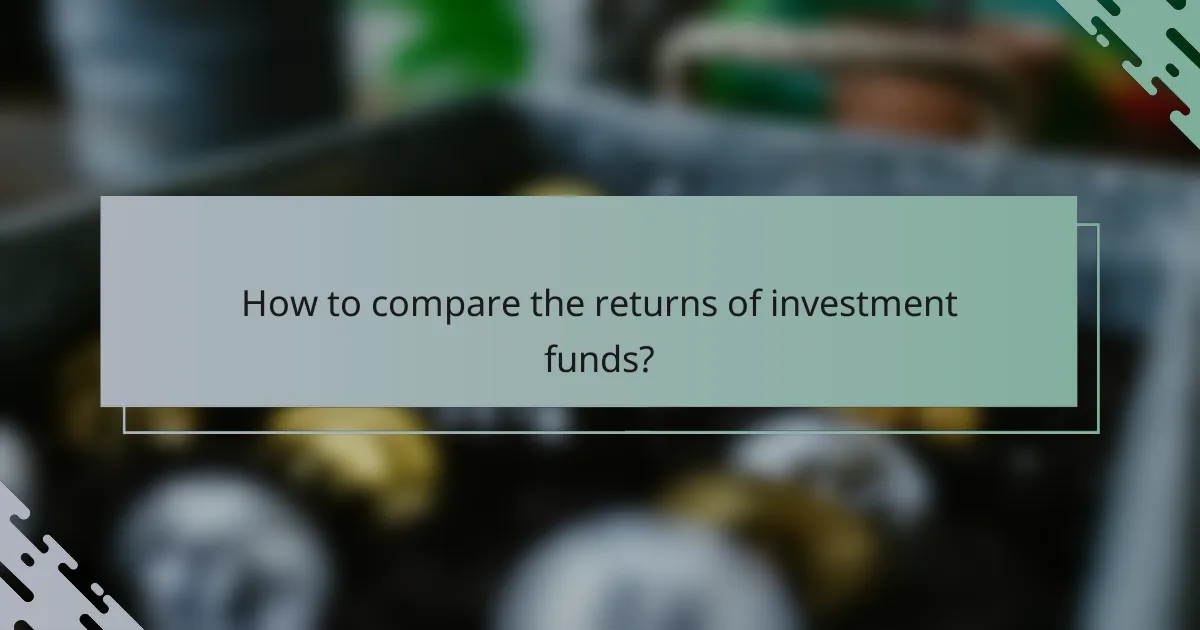 How to compare the returns of investment funds?
