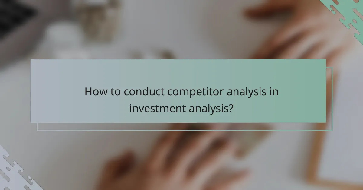 How to conduct competitor analysis in investment analysis?