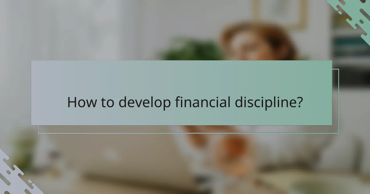 How to develop financial discipline?