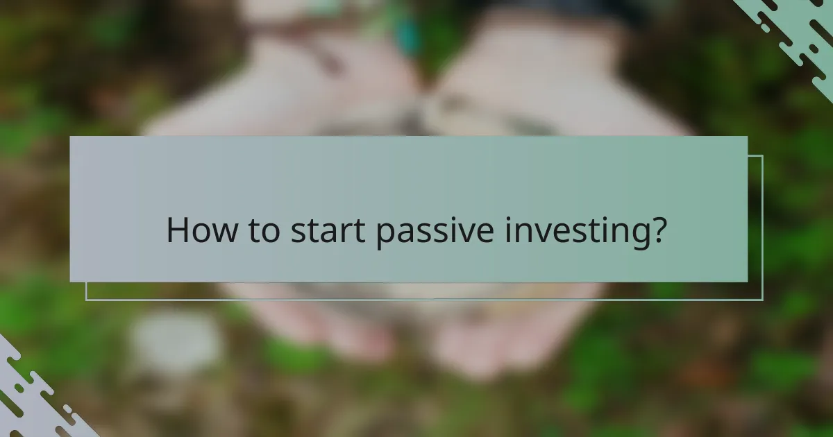 How to start passive investing?