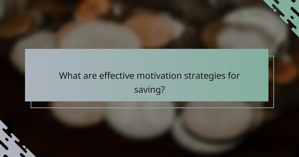 What are effective motivation strategies for saving?