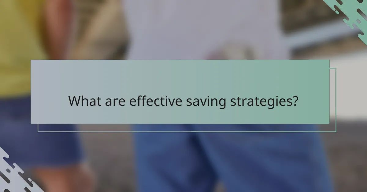 What are effective saving strategies?