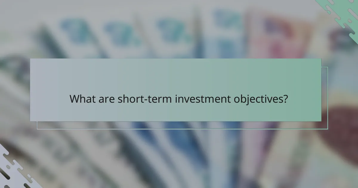 What are short-term investment objectives?