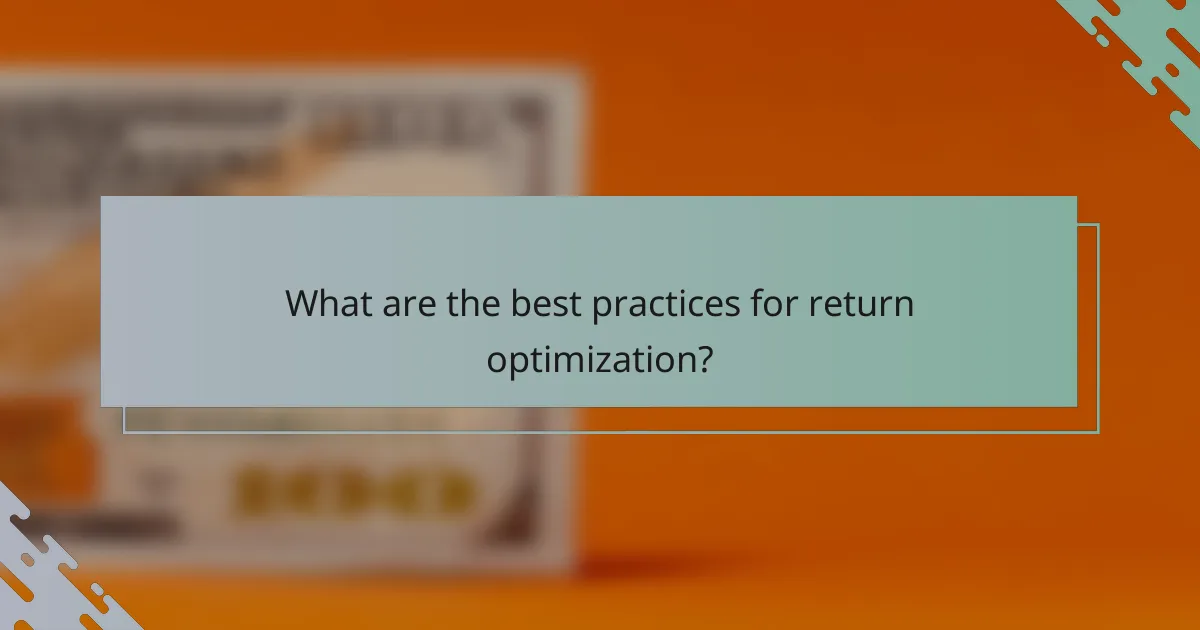 What are the best practices for return optimization?