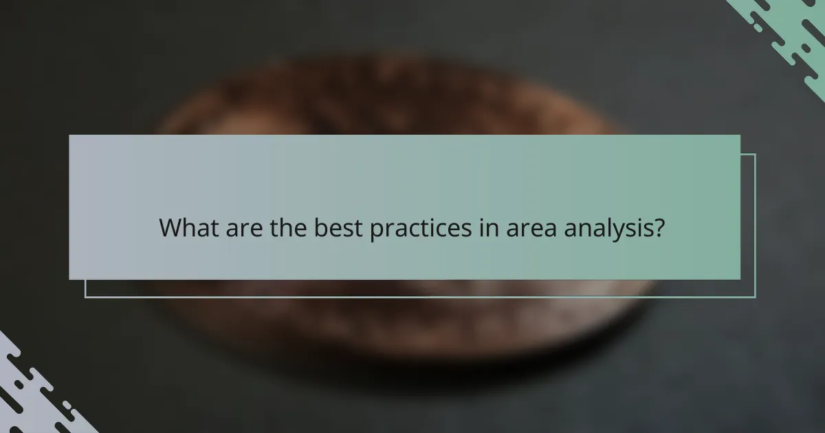 What are the best practices in area analysis?
