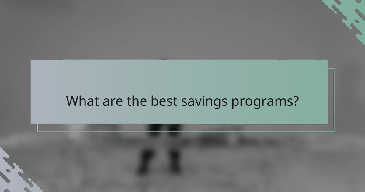 What are the best savings programs?